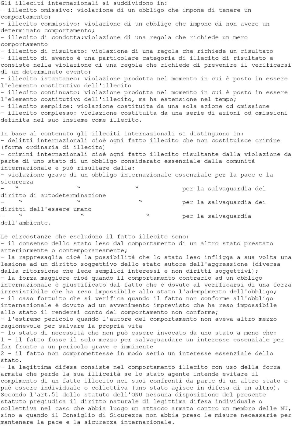 illecito di evento è una particolare categoria di illecito di risultato e consiste nella violazione di una regola che richiede di prevenire il verificarsi di un determinato evento; - illecito