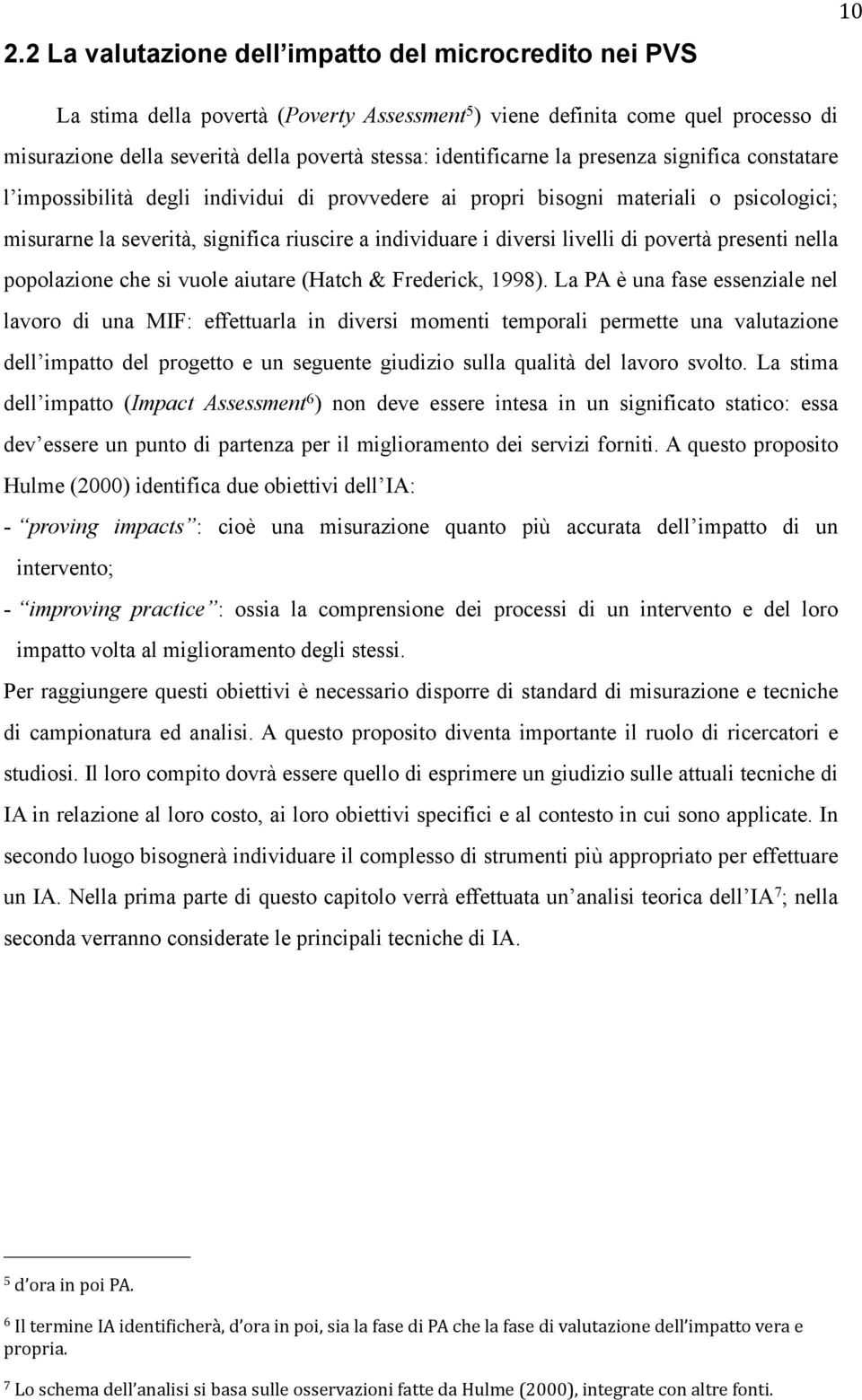 diversi livelli di povertà presenti nella popolazione che si vuole aiutare (Hatch & Frederick, 1998).