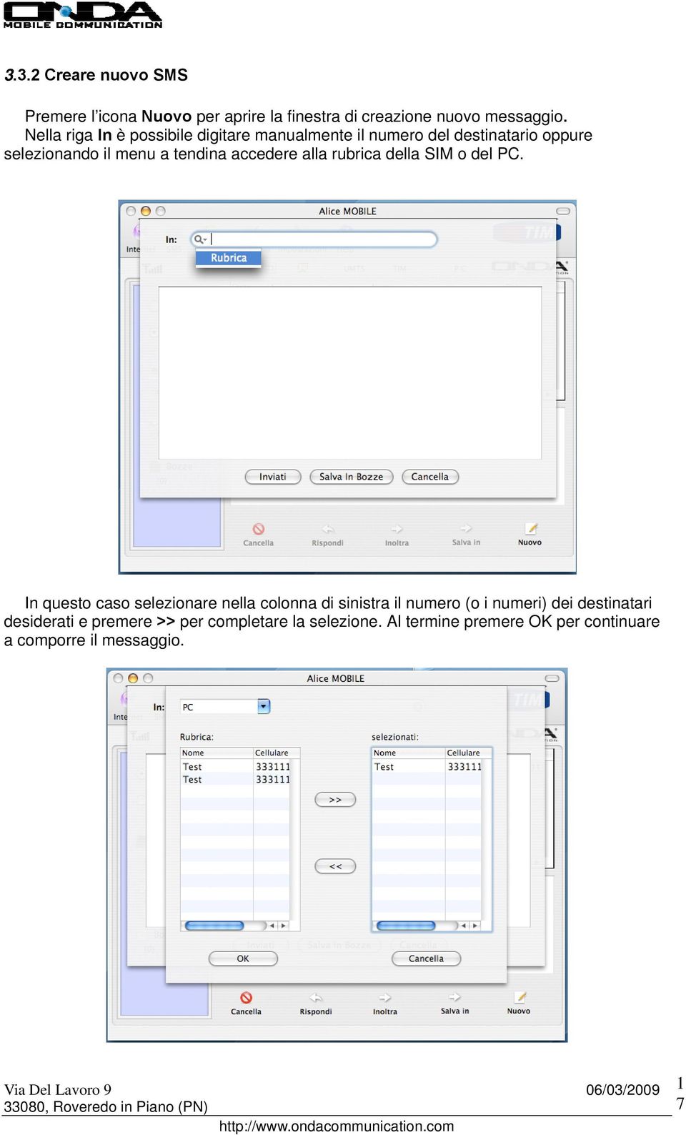 accedere alla rubrica della SIM o del PC.