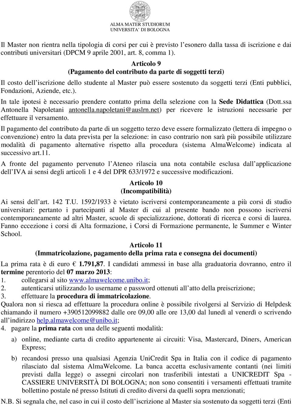 ssa Antonella Napoletani antonella.napoletani@auslrn.net) per ricevere le istruzioni necessarie per effettuare il versamento.