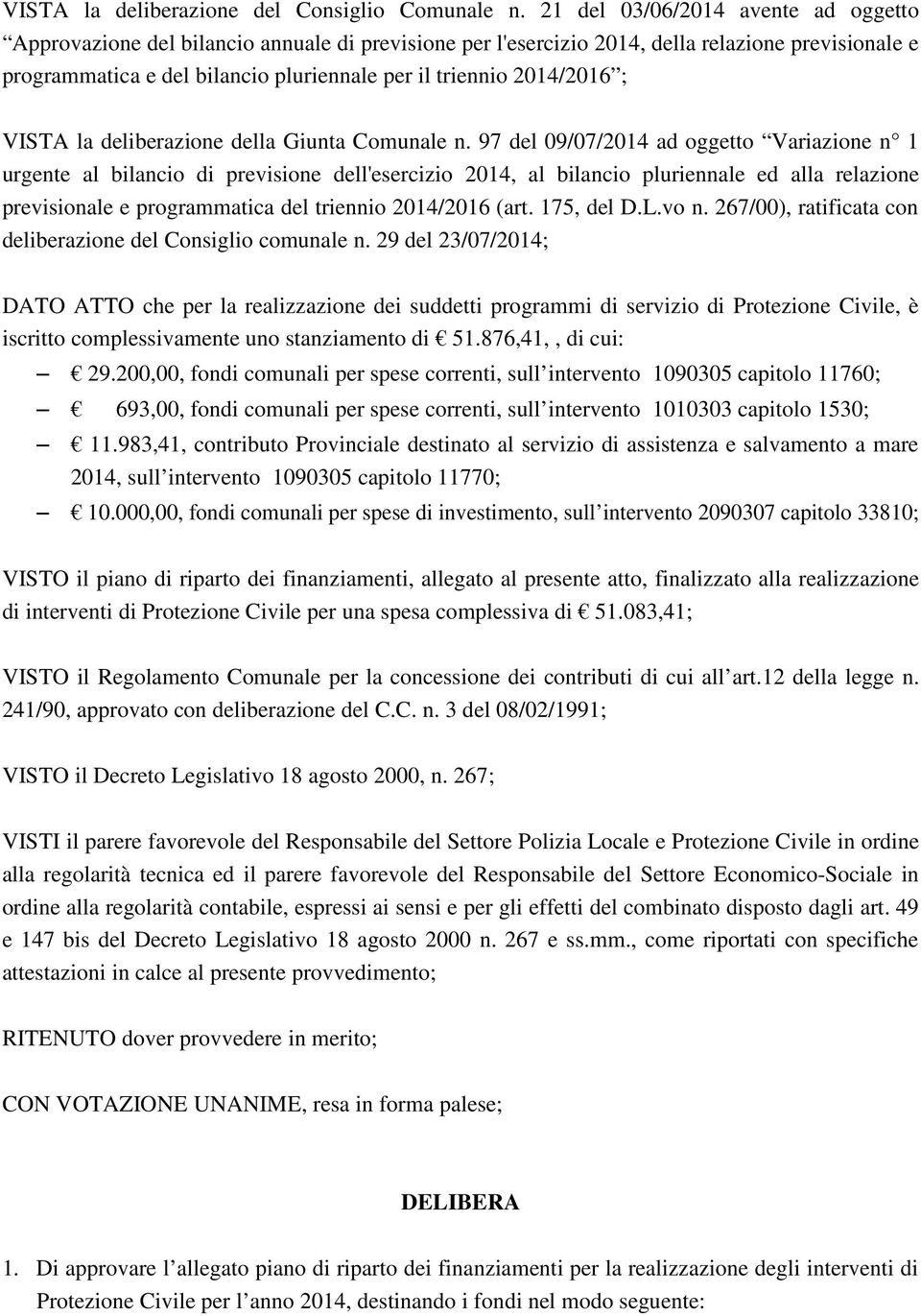 2014/2016 ; VISTA la deliberazione della Giunta Comunale n.