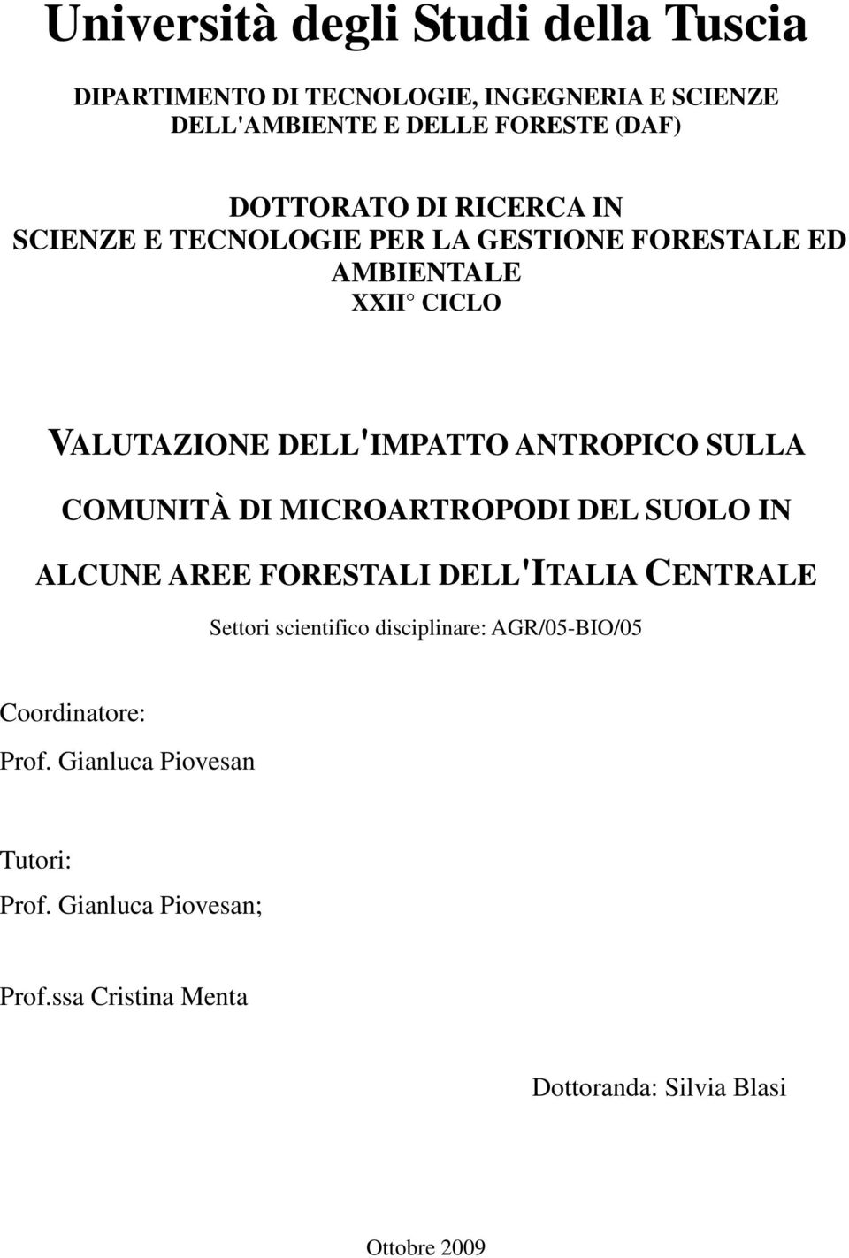 COMUNITÀ DI MICROARTROPODI DEL SUOLO IN ALCUNE AREE FORESTALI DELL'ITALIA CENTRALE Settori scientifico disciplinare: AGR/05-BIO/05