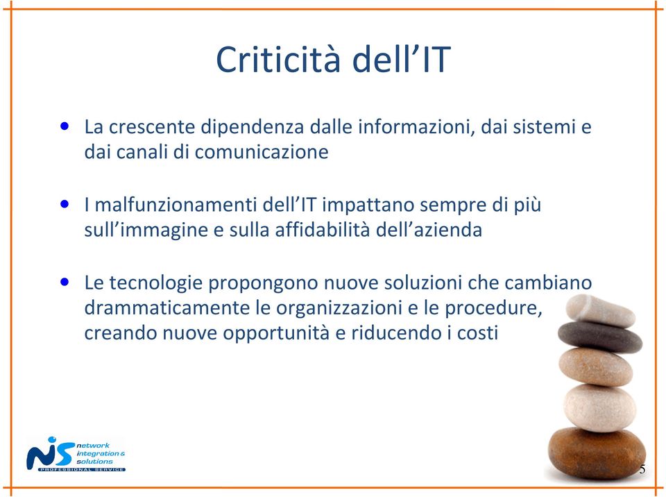 affidabilità dell azienda Le tecnologie propongono nuove soluzioni che cambiano