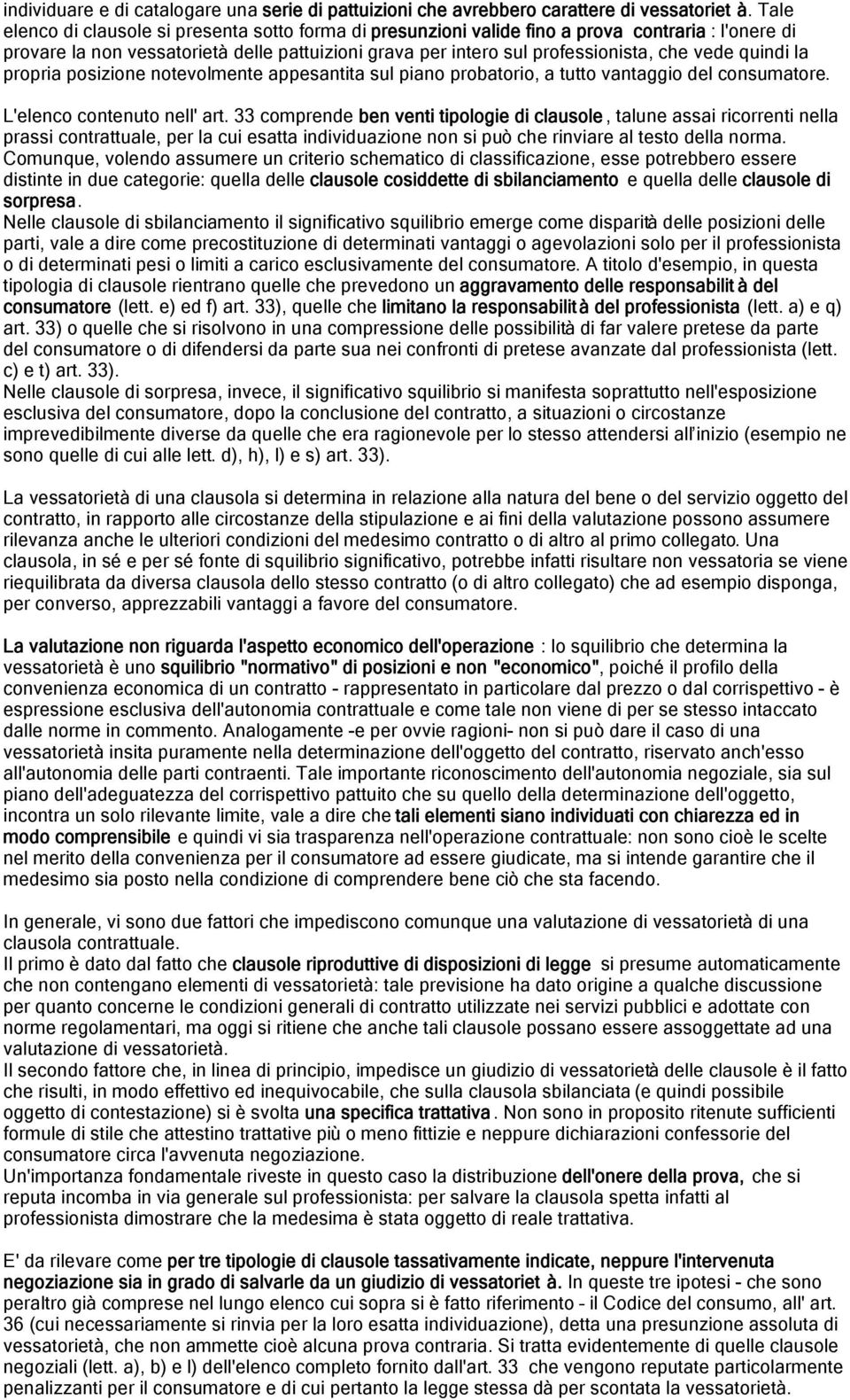 quindi la propria posizione notevolmente appesantita sul piano probatorio, a tutto vantaggio del consumatore. L'elenco contenuto nell' art.