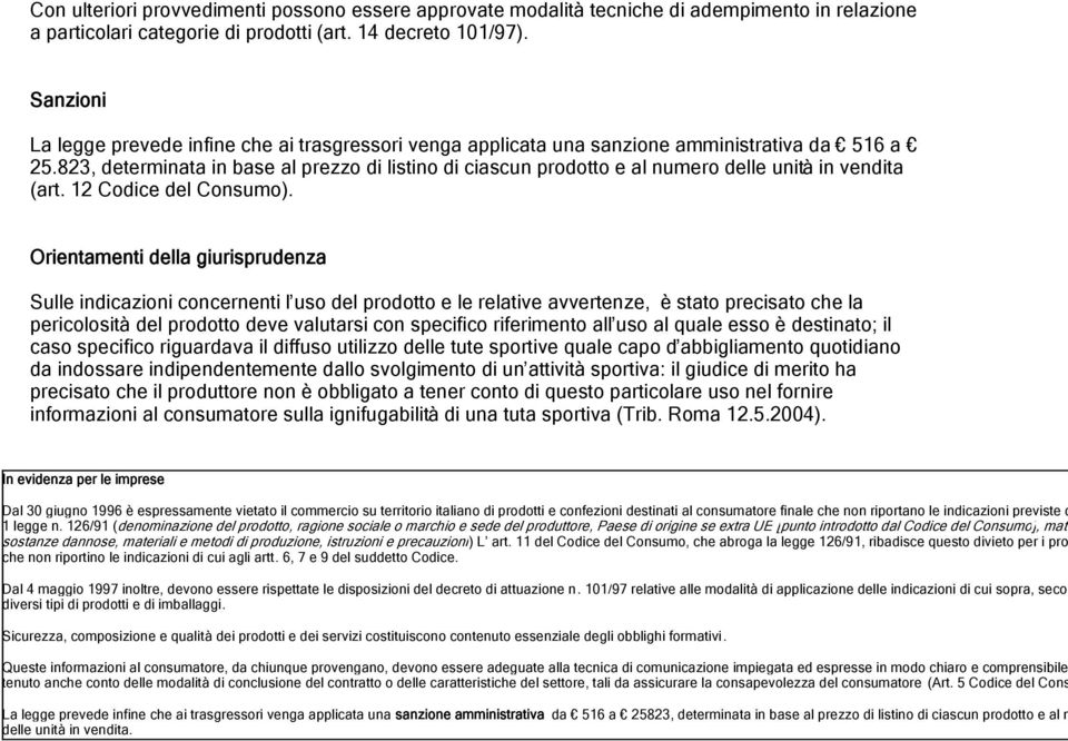 823, determinata in base al prezzo di listino di ciascun prodotto e al numero delle unità in vendita (art. 12 Codice del Consumo).