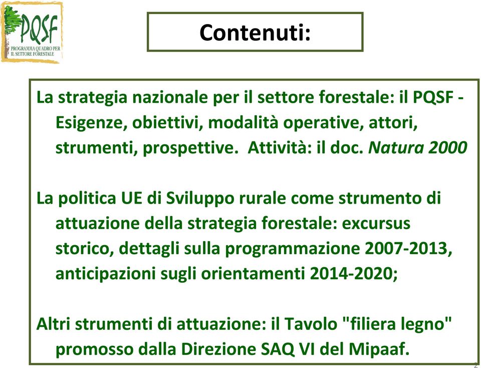 Natura 2000 La politica UE di Sviluppo rurale come strumento di attuazione della strategia forestale: excursus