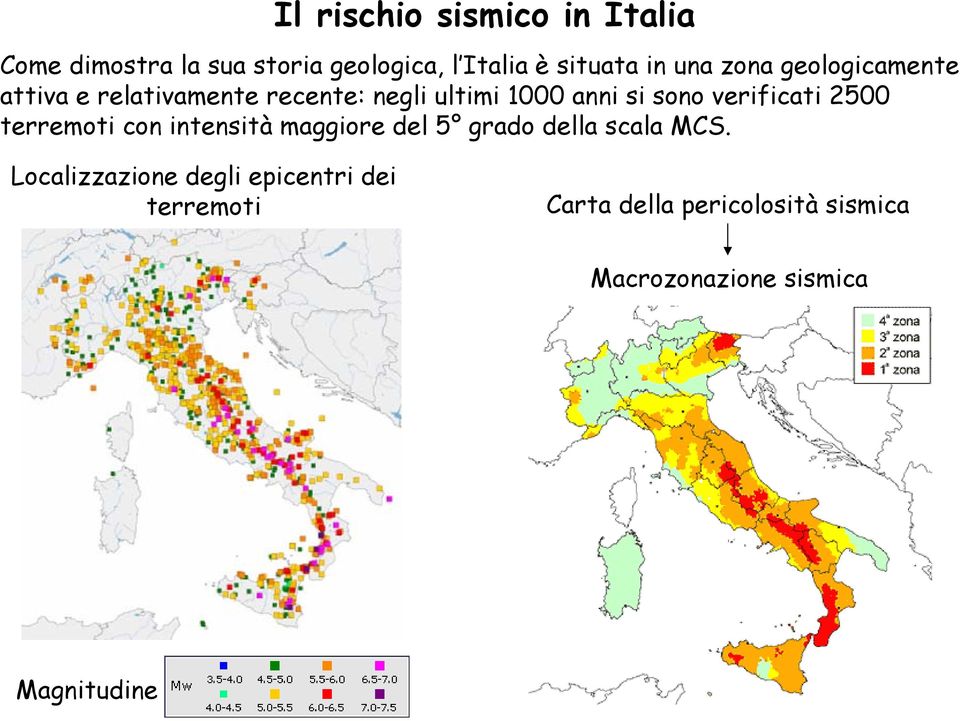 verificati 2500 terremoti con intensità maggiore del 5 grado della scala MCS.