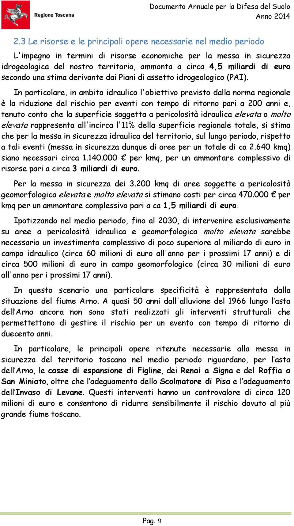 di euro secondo una stima derivante dai Piani di assetto idrogeologico (PAI).