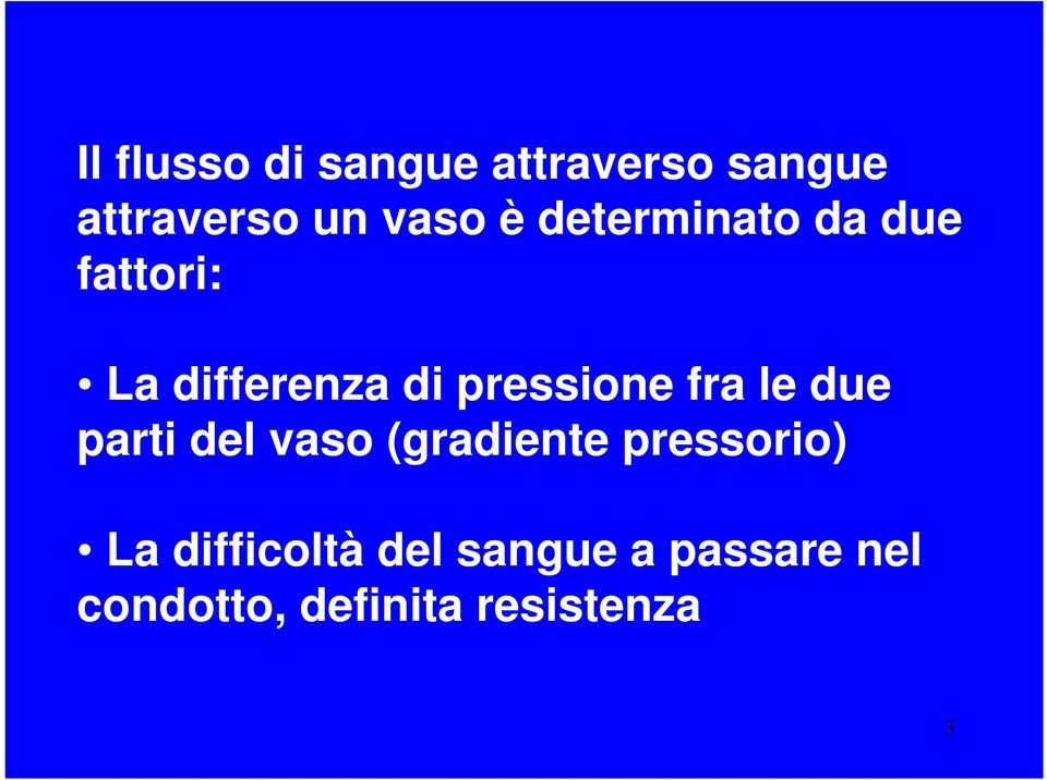 fra le due parti del vaso (gradiente pressorio) La