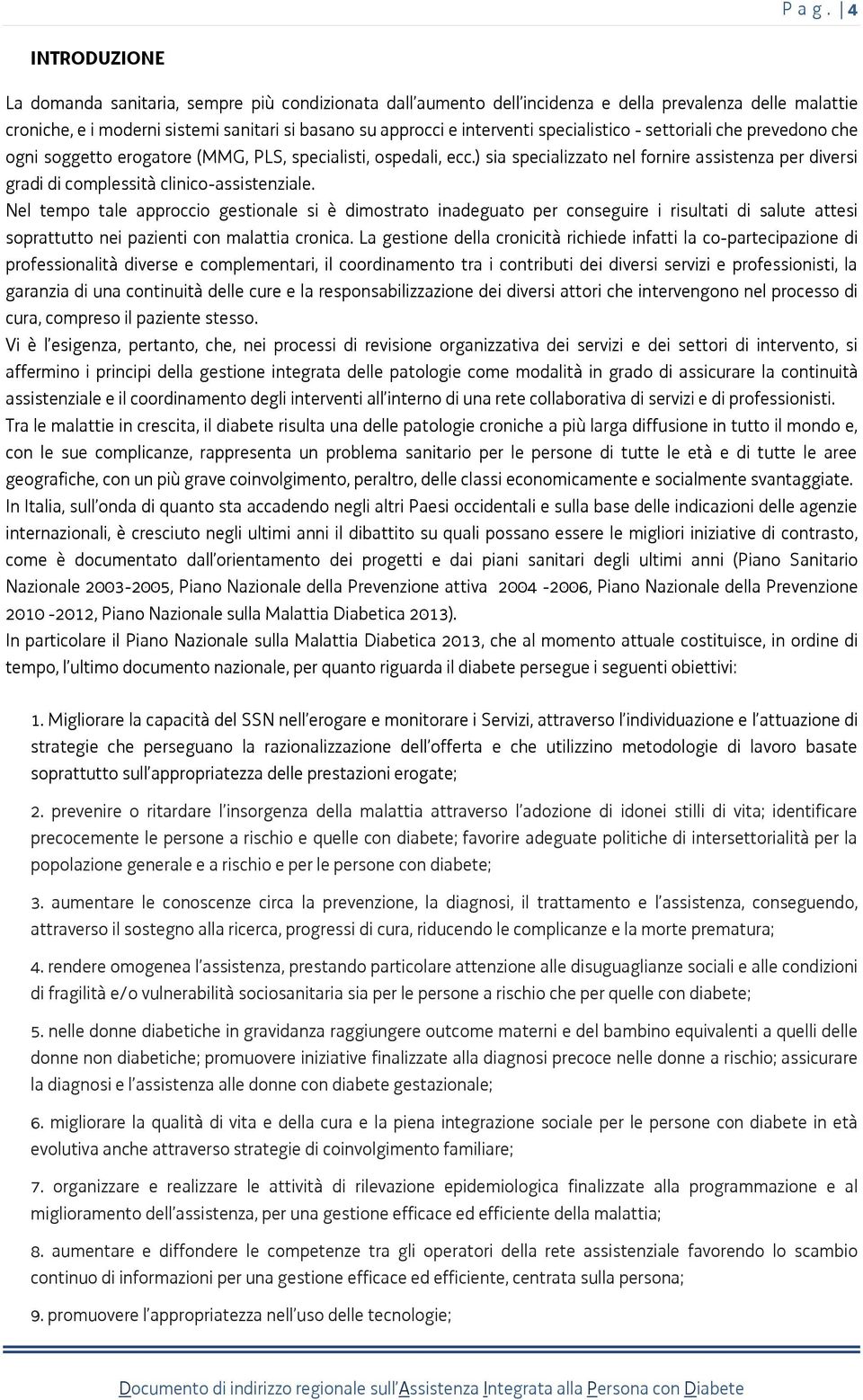 specialistico - settoriali che prevedono che ogni soggetto erogatore (MMG, PLS, specialisti, ospedali, ecc.