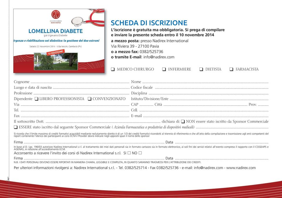 info@nadirex.com MEDICO CHIRURGO INFERMIERE DIETISTA FARMACISTA Cognome... Nome... Luogo e data di nascita... Codice fiscale... Professione... Disciplina.