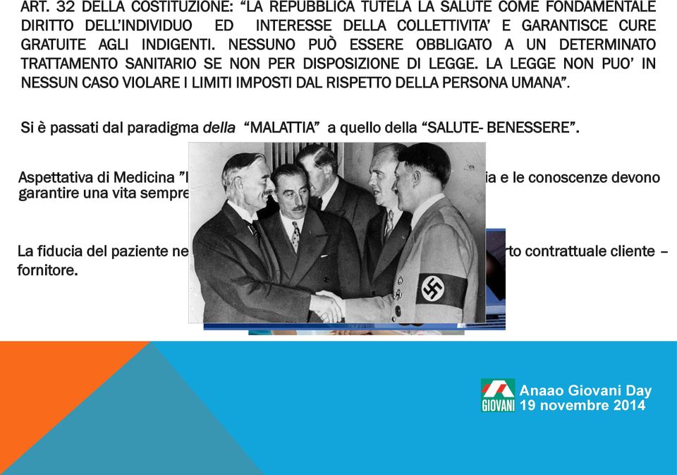 LA LEGGE NON PUO IN NESSUN CASO VIOLARE I LIMITI IMPOSTI DAL RISPETTO DELLA PERSONA UMANA. Si è passati dal paradigma della MALATTIA a quello della SALUTE- BENESSERE.