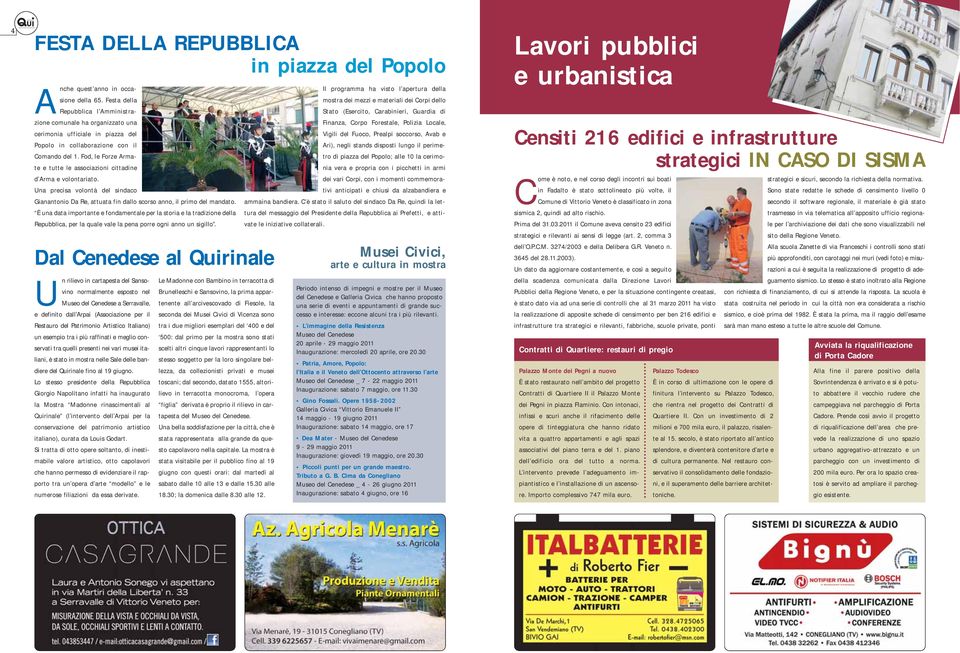 Fod, le Forze Armate e tutte le associazioni cittadine d Arma e volontariato. Una precisa volontà del sindaco Gianantonio Da Re, attuata fin dallo scorso anno, il primo del mandato.