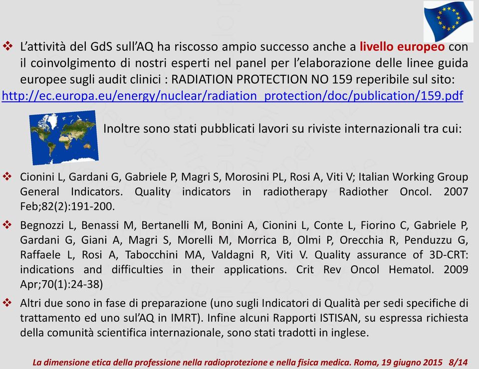 pdf Inoltre sono stati pubblicati lavori su riviste internazionali tra cui: Cionini L, Gardani G, Gabriele P, Magri S, Morosini PL, Rosi A, Viti V; Italian Working Group General Indicators.