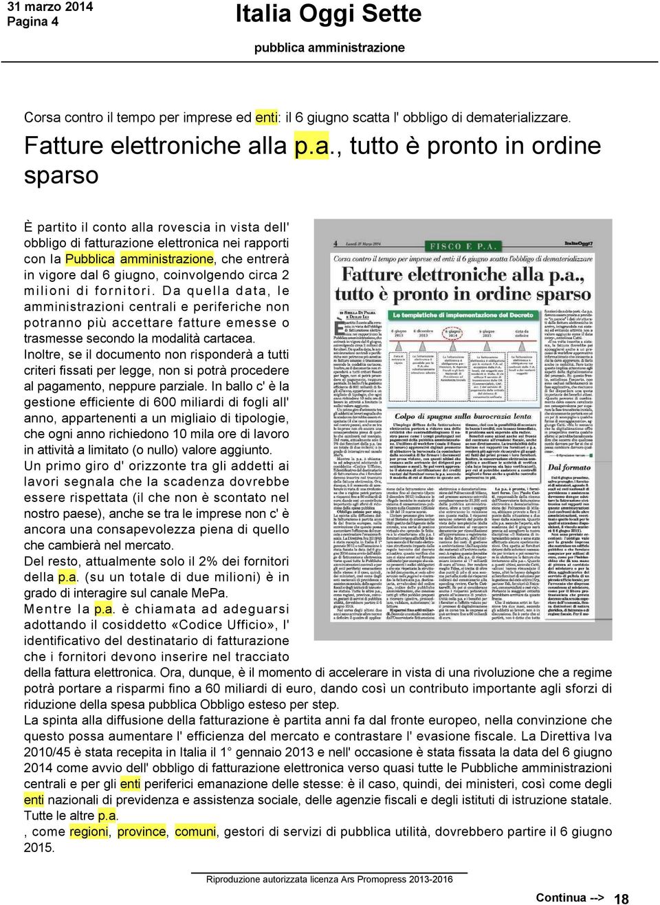 Da quella data, le amministrazioni centrali e periferiche non potranno più accettare fatture emesse o trasmesse secondo la modalità cartacea.