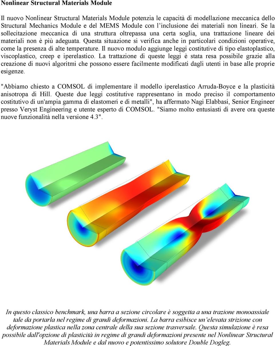 Questa situazione si verifica anche in particolari condizioni operative, come la presenza di alte temperature.