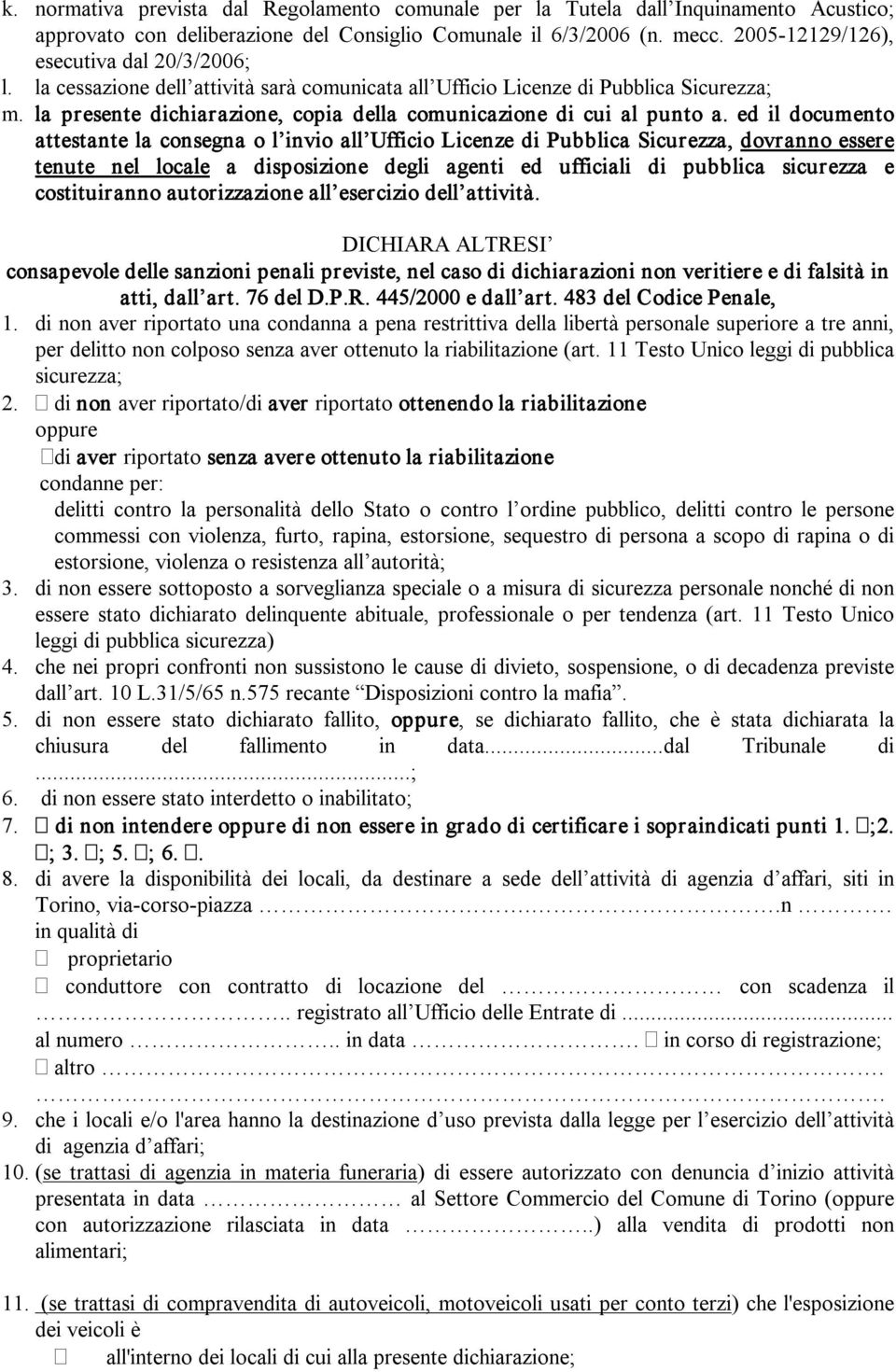 la presente dichiarazione, copia della comunicazione di cui al punto a.