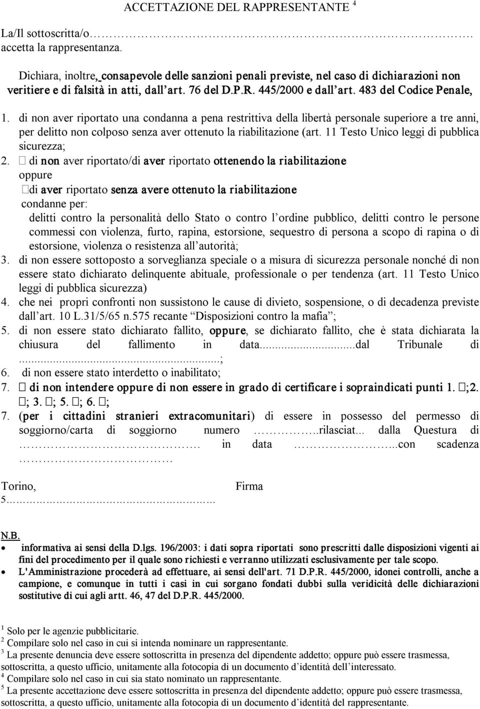 di non aver riportato una condanna a pena restrittiva della libertà personale superiore a tre anni, per delitto non colposo senza aver ottenuto la riabilitazione (art.