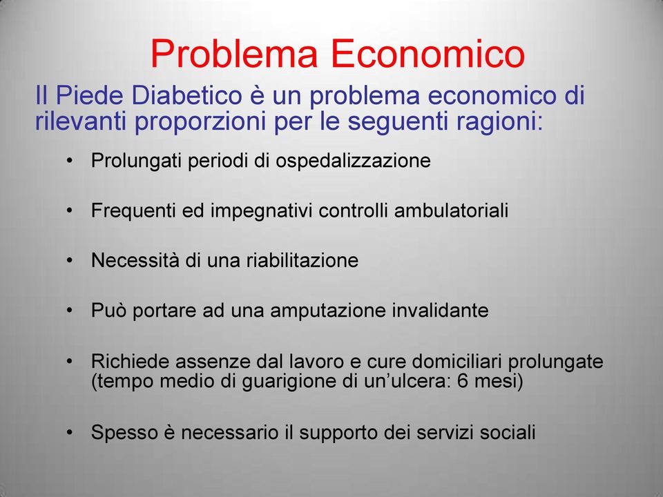 di una riabilitazione Può portare ad una amputazione invalidante Richiede assenze dal lavoro e cure