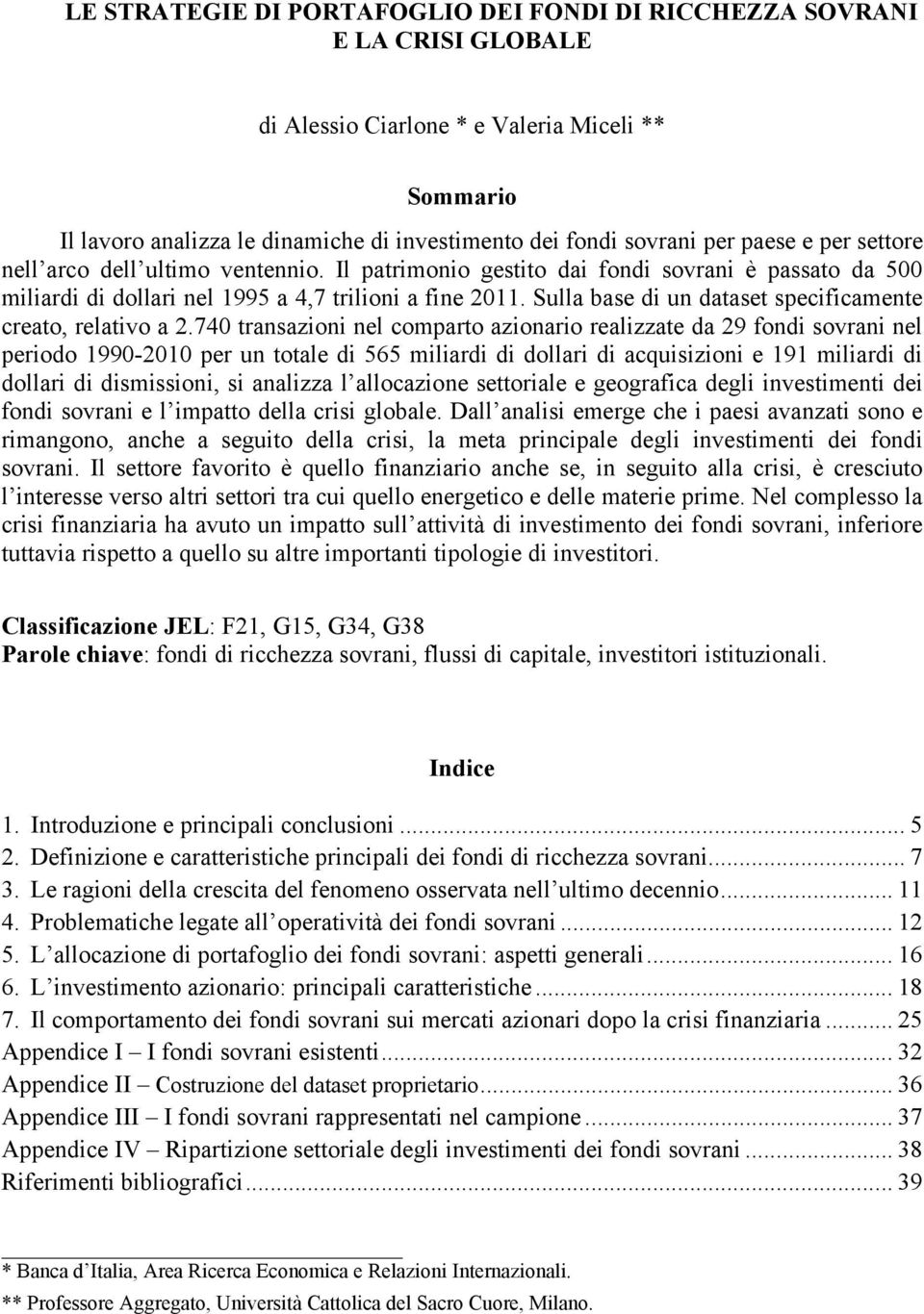 Sulla base di un dataset specificamente creato, relativo a 2.