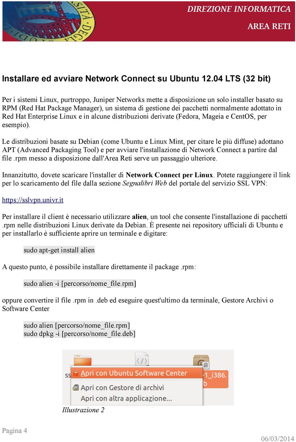 adottato in Red Hat Enterprise Linux e in alcune distribuzioni derivate (Fedora, Mageia e CentOS, per esempio).