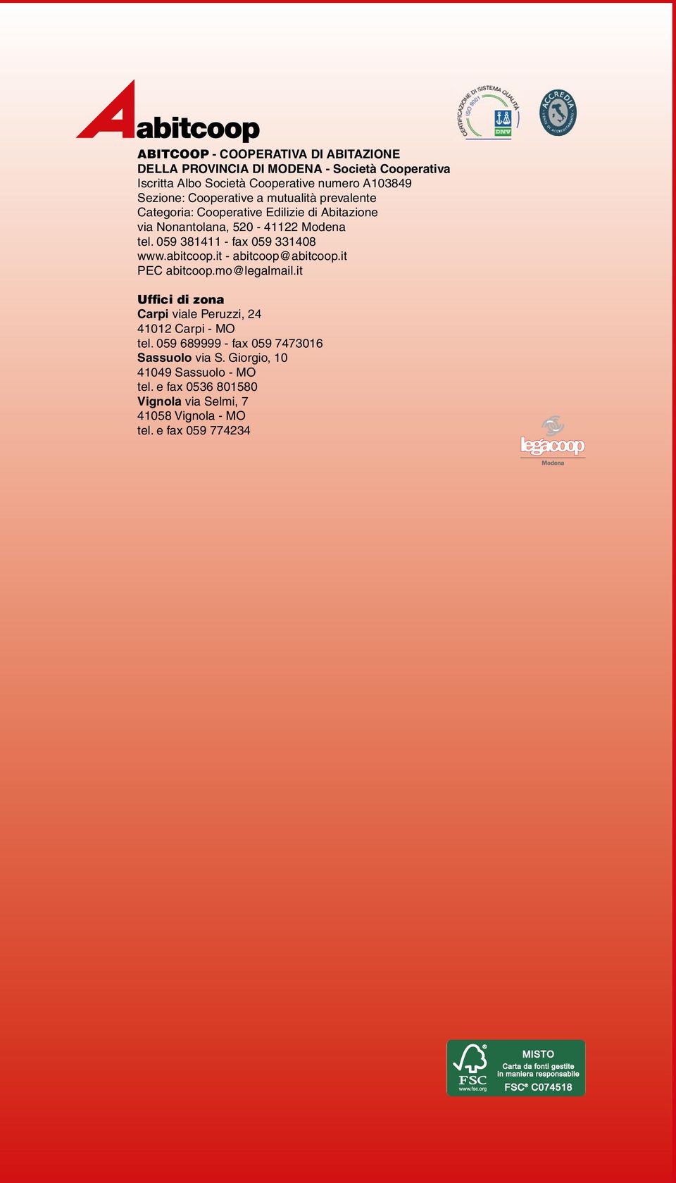 331408 www abitcoop it - abitcoop@abitcoop it PEC abitcoop mo@legalmail it Uffici di zona Carpi viale Peruzzi, 24 41012 Carpi - MO tel 059