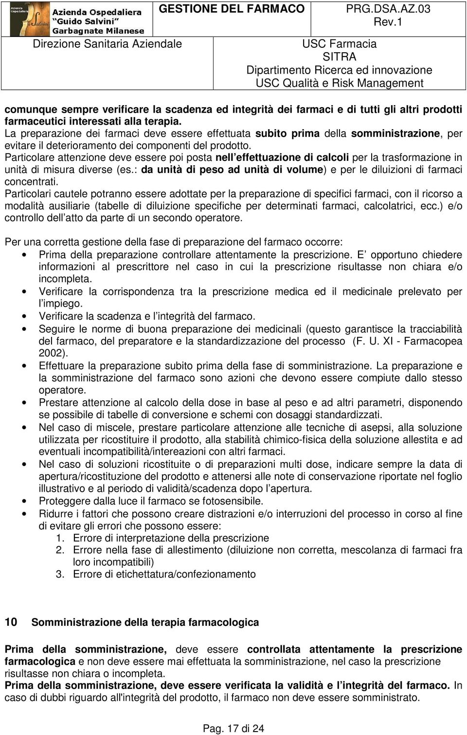 Particolare attenzione deve essere poi posta nell effettuazione di calcoli per la trasformazione in unità di misura diverse (es.