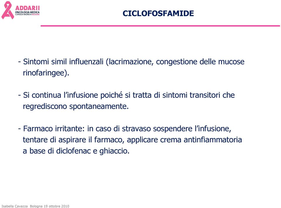 - Si continua l infusione poiché si tratta di sintomi transitori che regrediscono