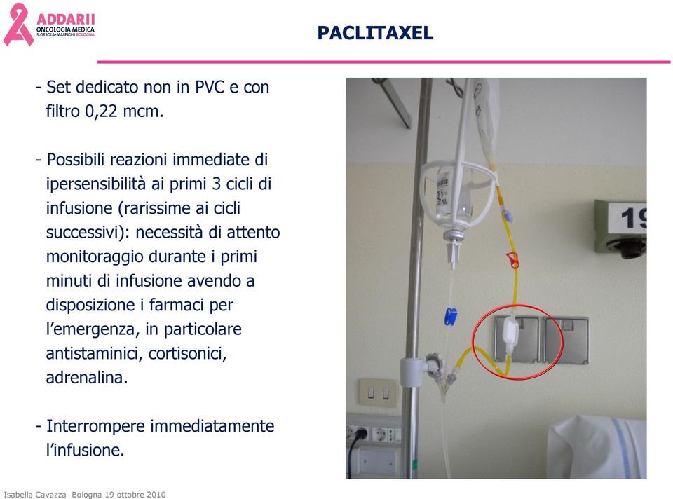 cicli successivi): necessità di attento monitoraggio durante i primi minuti di infusione avendo a