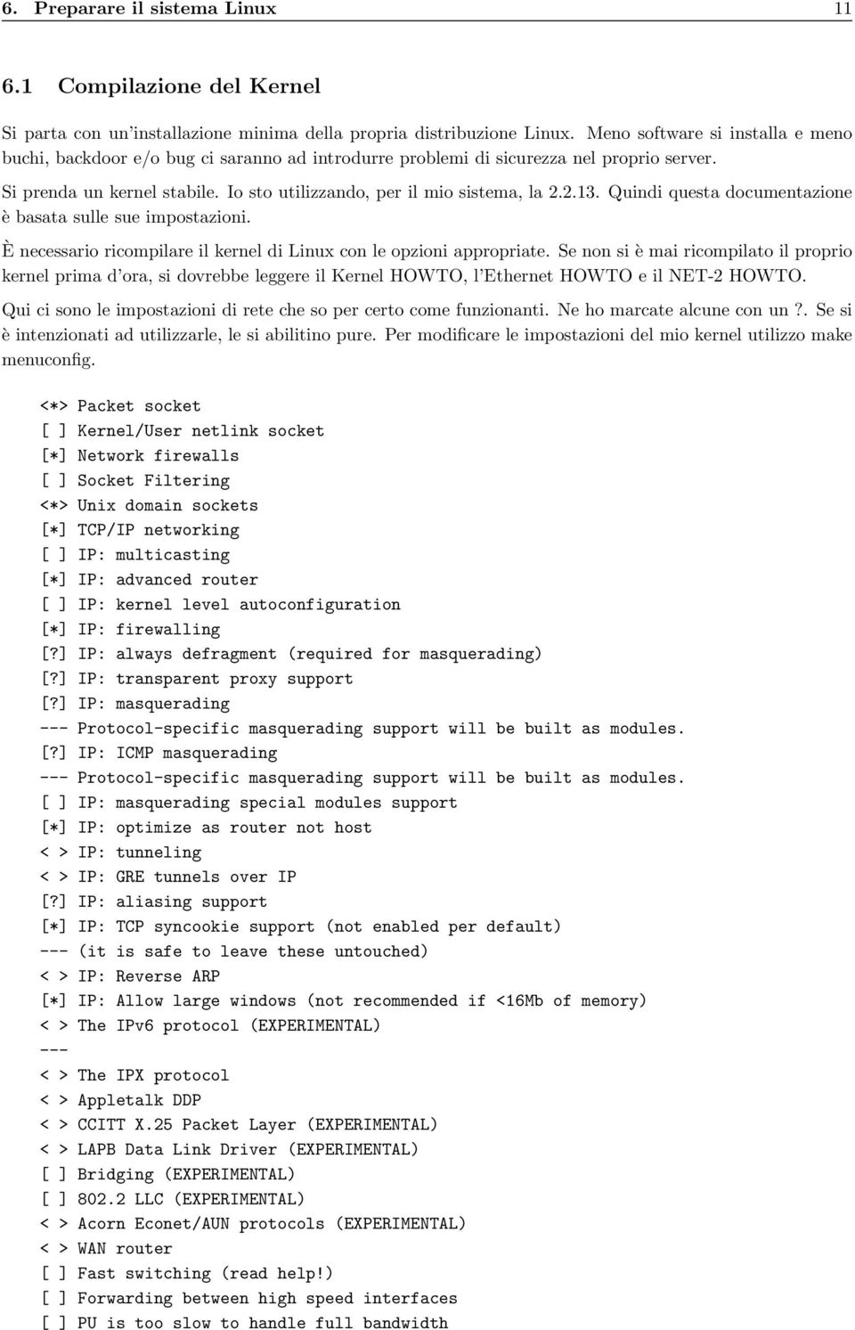 2.13. Quindi questa documentazione è basata sulle sue impostazioni. È necessario ricompilare il kernel di Linux con le opzioni appropriate.