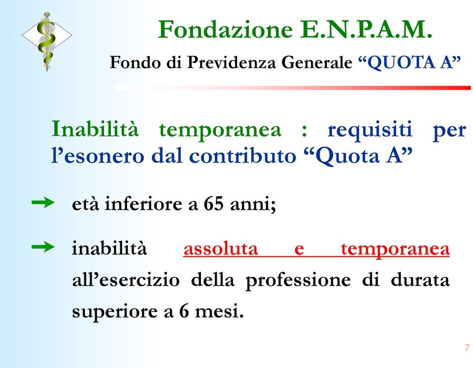 Quota A età inferiore a 65 anni; inabilità assoluta e