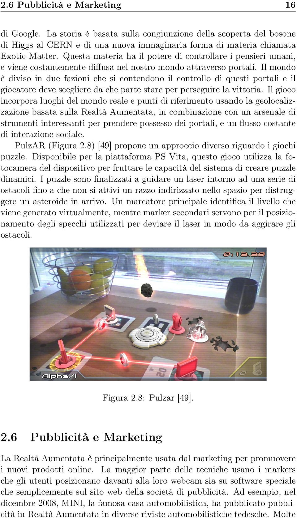 Il mondo è diviso in due fazioni che si contendono il controllo di questi portali e il giocatore deve scegliere da che parte stare per perseguire la vittoria.