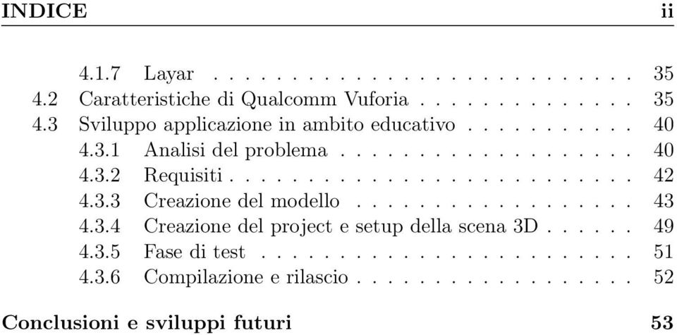 ................. 43 4.3.4 Creazione del project e setup della scena 3D...... 49 4.3.5 Fase di test........................ 51 4.