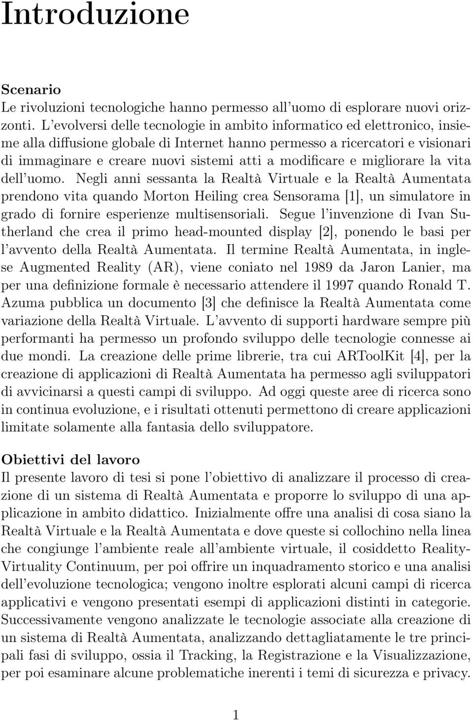 modificare e migliorare la vita dell uomo.