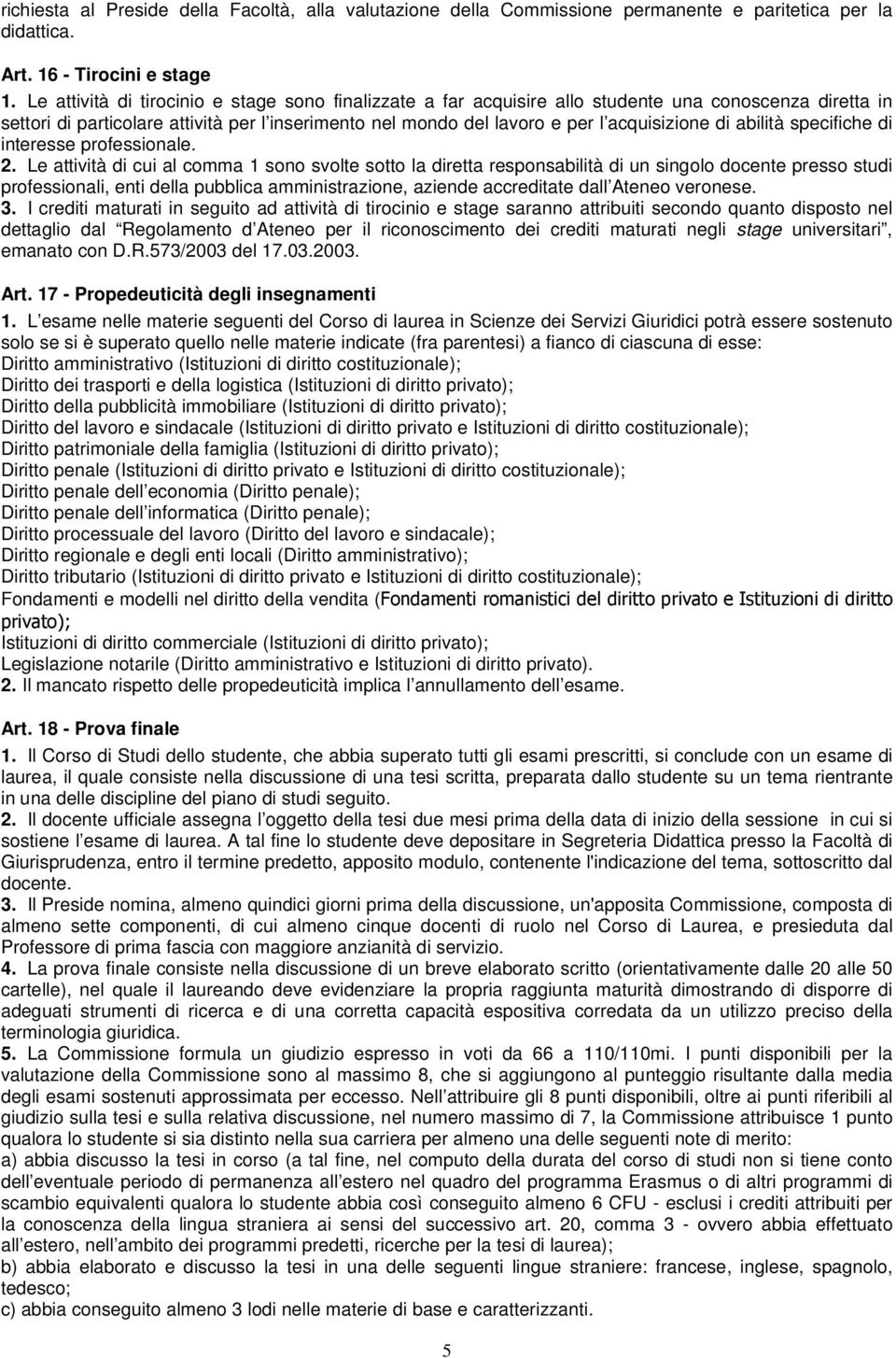 di abilità specifiche di interesse professionale. 2.