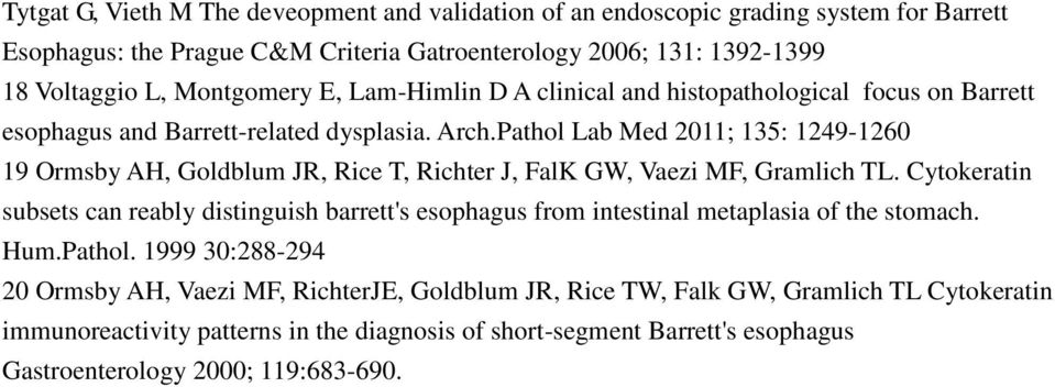 Pathol Lab Med 2011; 135: 1249-1260 19 Ormsby AH, Goldblum JR, Rice T, Richter J, FalK GW, Vaezi MF, Gramlich TL.