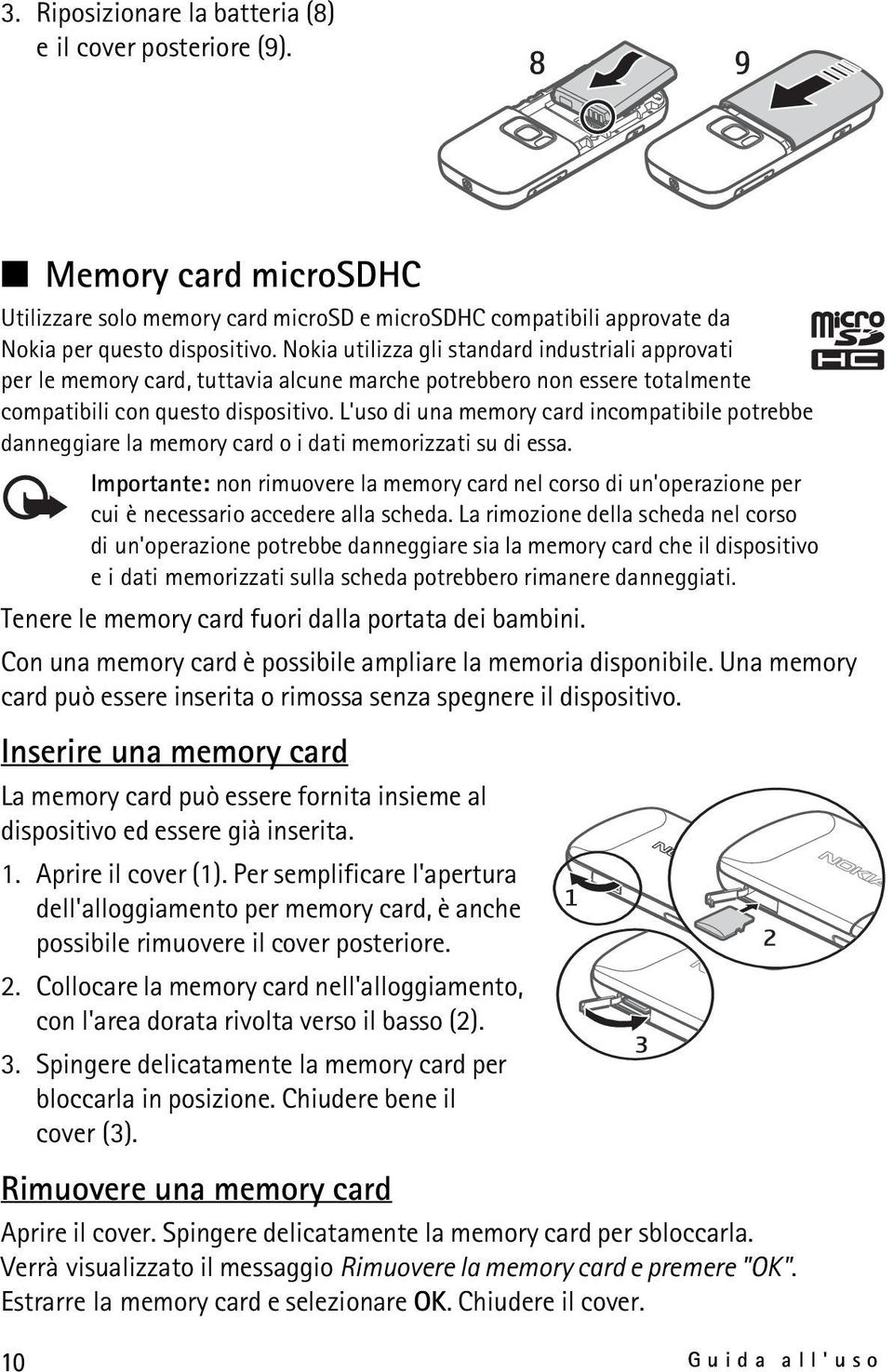 L'uso di una memory card incompatibile potrebbe danneggiare la memory card o i dati memorizzati su di essa.