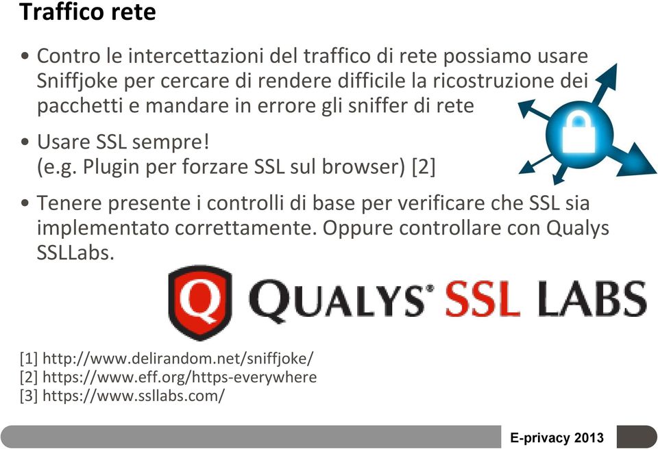 i sniffer di rete Usare SSL sempre! (e.g.