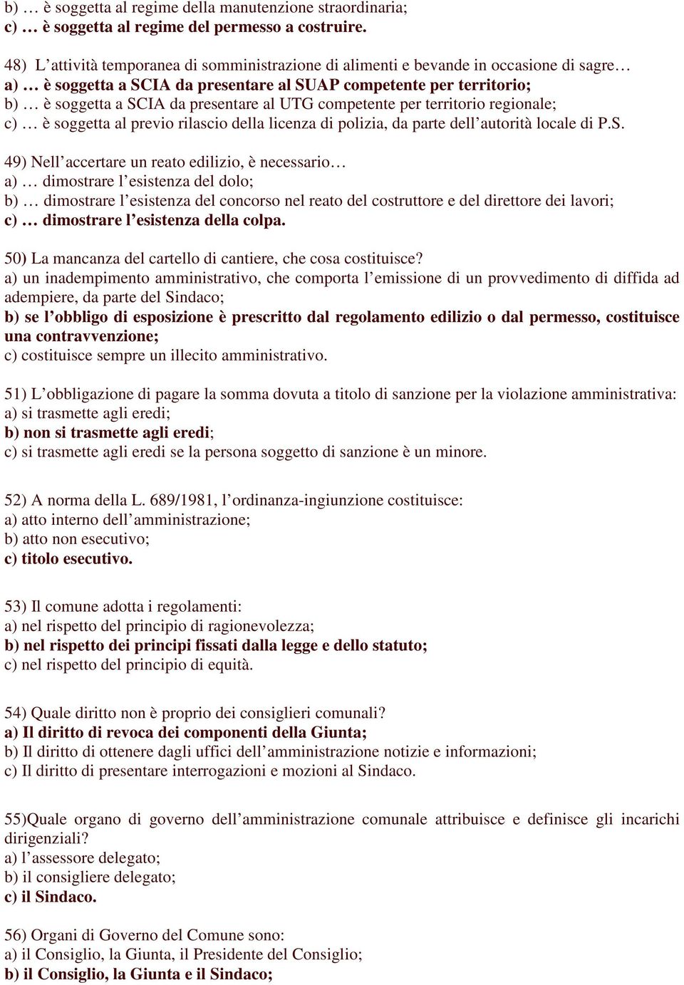 UTG competente per territorio regionale; c) è soggetta al previo rilascio della licenza di polizia, da parte dell autorità locale di P.S.