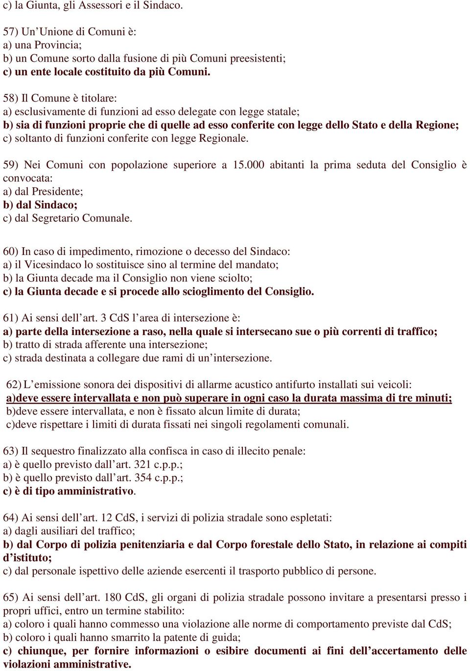 soltanto di funzioni conferite con legge Regionale. 59) Nei Comuni con popolazione superiore a 15.