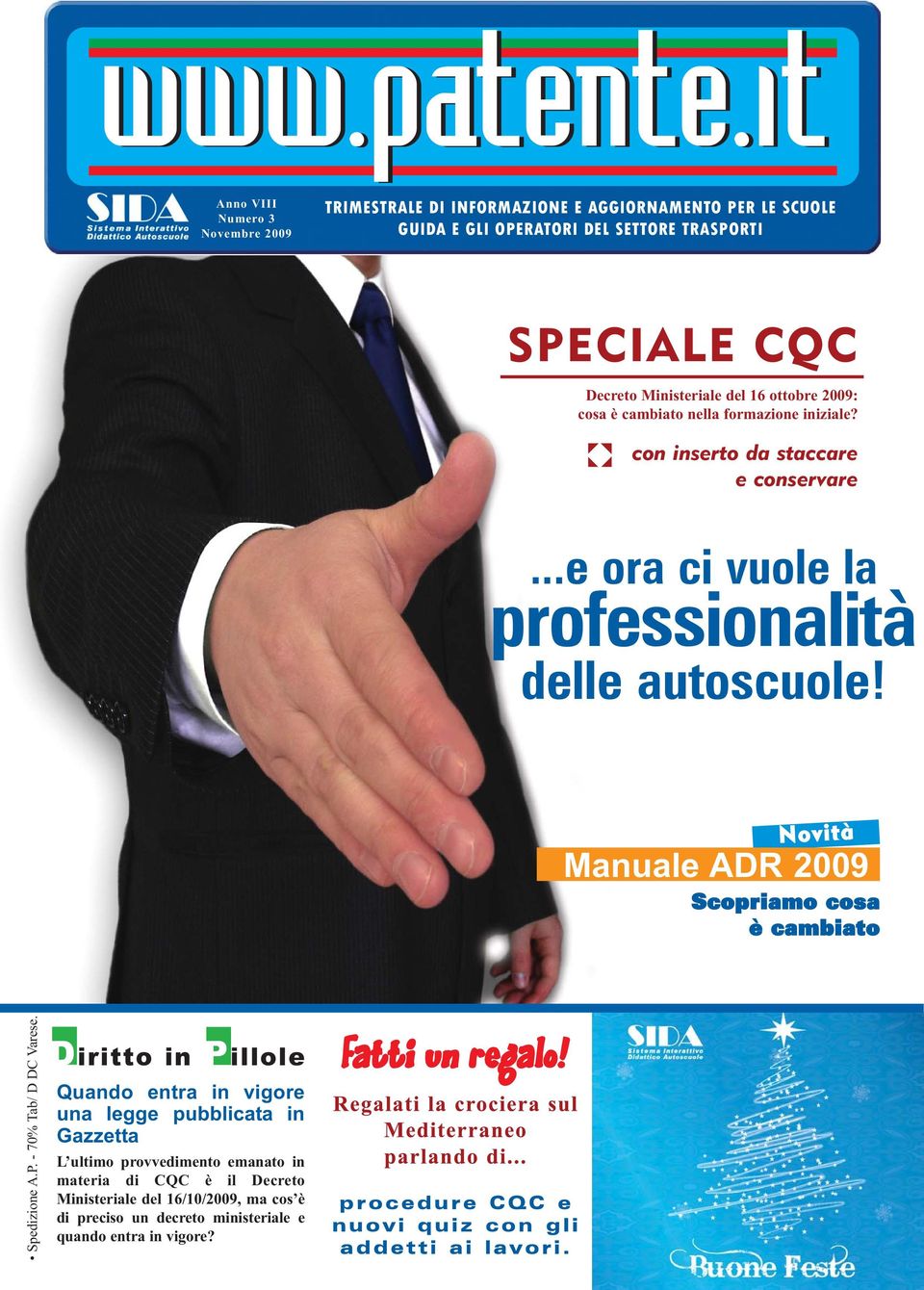 Ministeriale del 16 ottobre 2009: cosa è cambiato nella formazione iniziale? con inserto da staccare e conservare...e ora ci vuole la professionalità delle autoscuole!