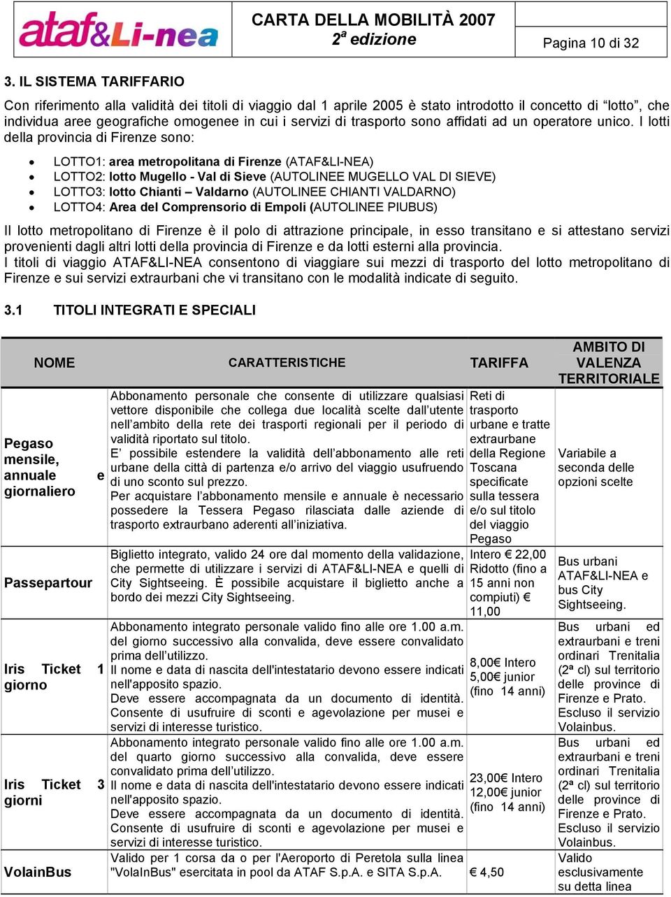 trasporto sono affidati ad un operatore unico.