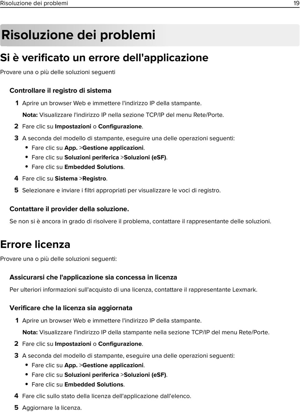 3 A seconda del modello di stampante, eseguire una delle operazioni seguenti: Fare clic su App. >Gestione applicazioni. Fare clic su Soluzioni periferica >Soluzioni (esf).