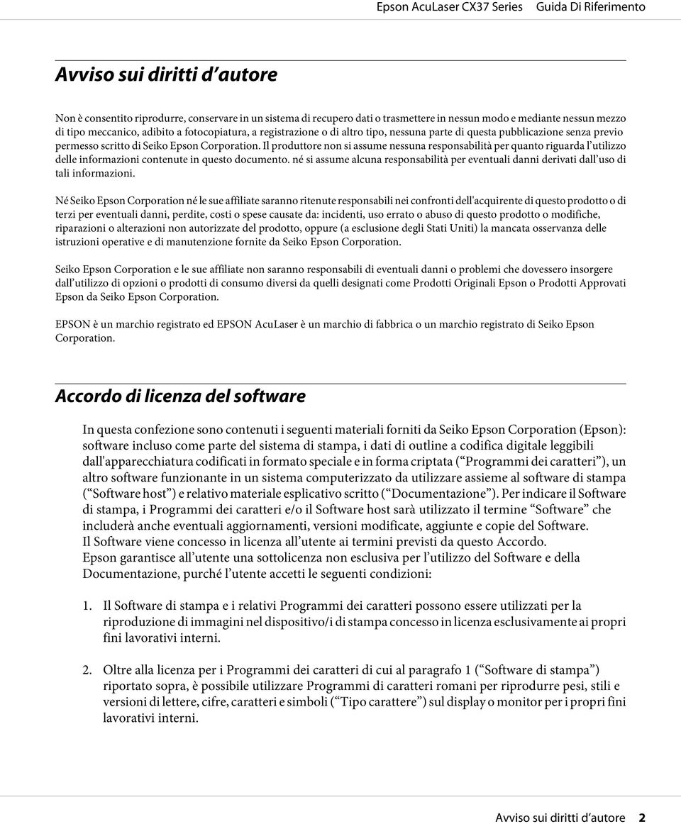 Il produttore non si assume nessuna responsabilità per quanto riguarda l utilizzo delle informazioni contenute in questo documento.