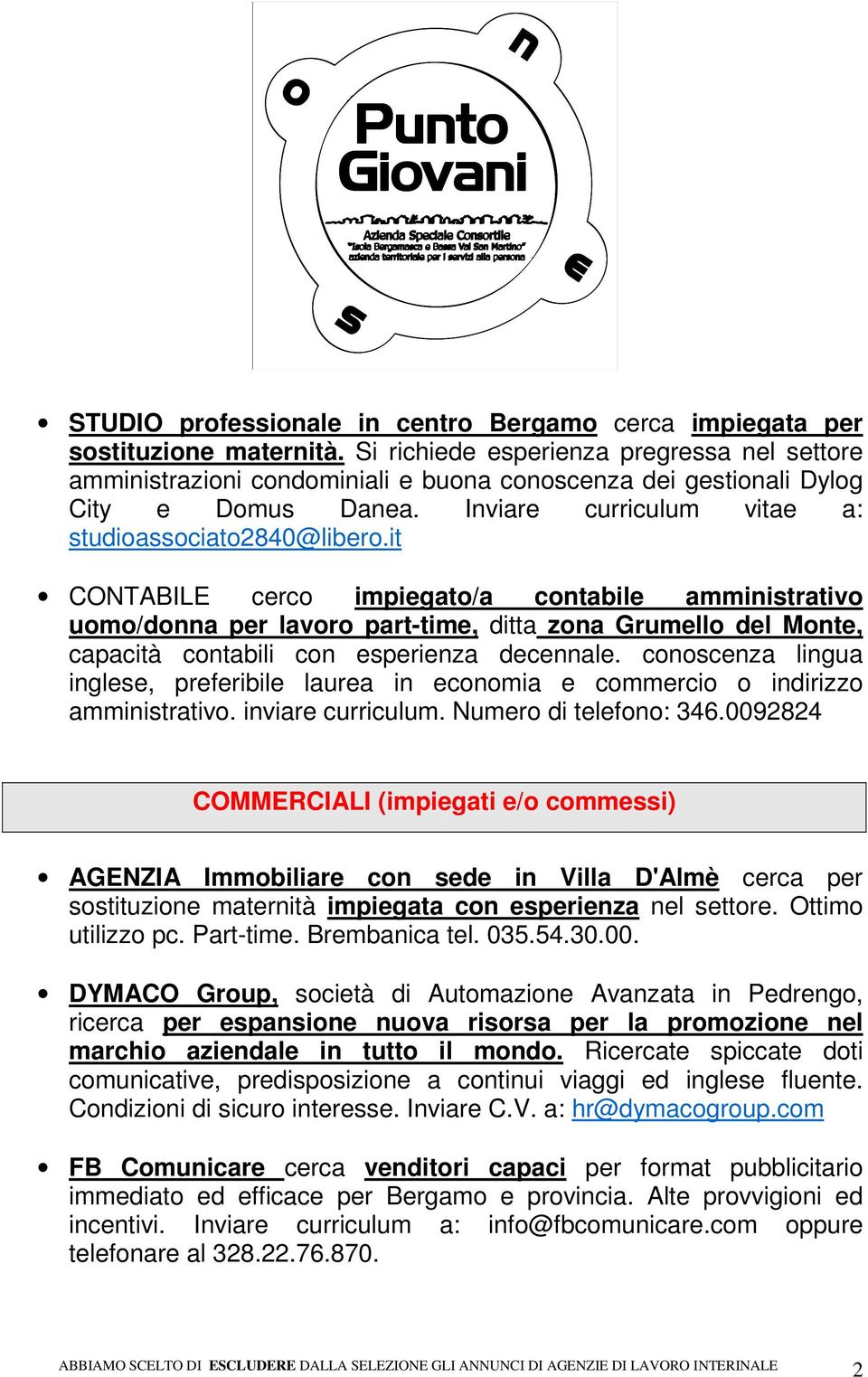 it CONTABILE cerco impiegato/a contabile amministrativo uomo/donna per lavoro part-time, ditta zona Grumello del Monte, capacità contabili con esperienza decennale.