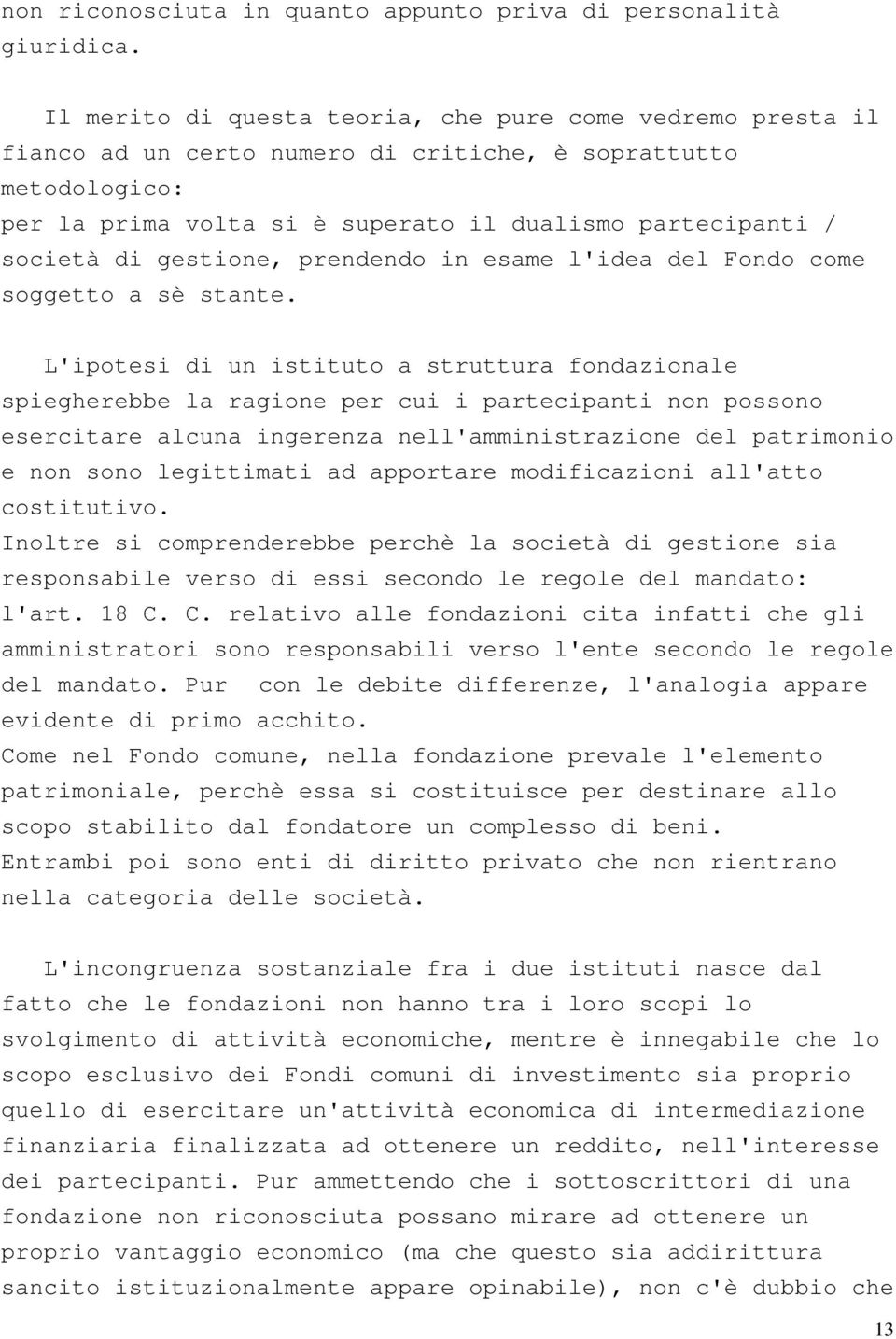 gestione, prendendo in esame l'idea del Fondo come soggetto a sè stante.