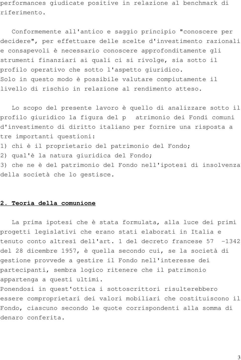 finanziari ai quali ci si rivolge, sia sotto il profilo operativo che sotto l'aspetto giuridico.