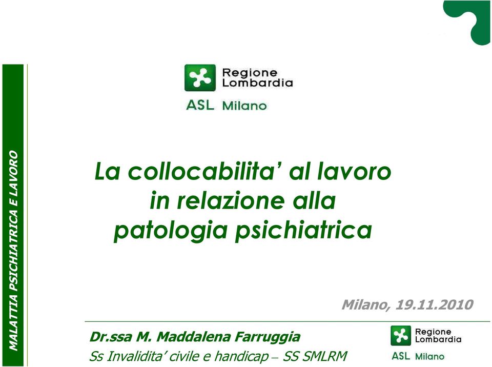 alla patologia psichiatrica Milano, 19.