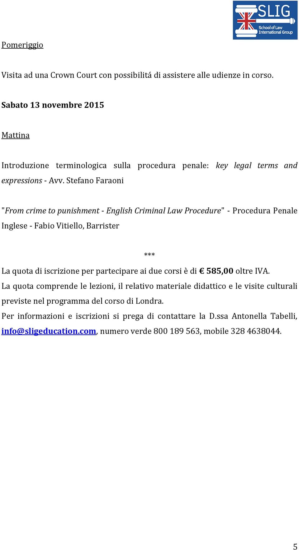 Stefano Faraoni "From crime to punishment - English Criminal Law Procedure" - Procedura Penale Inglese - Fabio Vitiello, Barrister *** La quota di iscrizione per partecipare