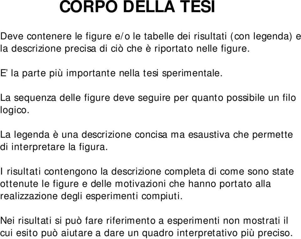 La legenda è una descrizione concisa ma esaustiva che permette di interpretare la figura.